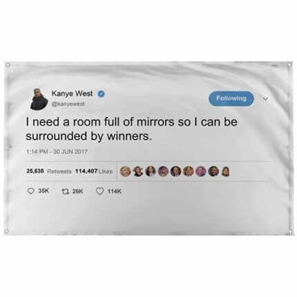 Banger - Kanye West Rapper Funny Mirrors Tweet - I Need A Room Full Of Mirrors So I Can Be Surrounded By Winners - Motivational Inspirational Off
