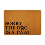 Ytanie Welcome Mats for Front Door Outdoor Entry Sorry The Dog is A Twat Doormat Non Slip Rubber Mat for Home Indoor Farmhouse Funny Kitchen Rugs