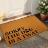 Ytanie Welcome Mats for Front Door Outdoor Entry Sorry The Dog is A Twat Doormat Non Slip Rubber Mat for Home Indoor Farmhouse Funny Kitchen Rugs