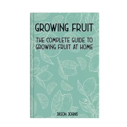 Wellform Complete Guide to Growing Fruit at Home Book